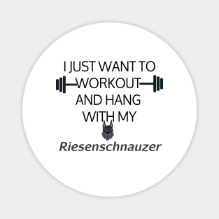 I Just Want To Workout And Hang Out With My Riesenschnauzer, Lose Weight, Dog Lovers Magnet